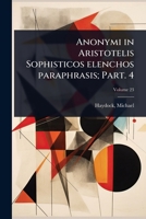 Anonymi in Aristotelis Sophisticos elenchos paraphrasis; Part. 4 (Latin Edition) 1024471519 Book Cover
