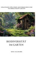 Biodiversität im Garten: Strategien für einen artenreichen und nachhaltigen Garten (German Edition) 338430831X Book Cover