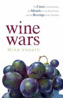 Wine Wars: The Curse of the Blue Nun, the Miracle of Two Buck Chuck, and the Revenge of the Terroirists 0742568199 Book Cover