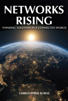 Networks Rising: Thinking Together in a Connected World 1592111653 Book Cover