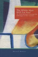 The White Man Will Eat You!  An Anthropologist among the Imbonggu of New Guinea 0155001965 Book Cover