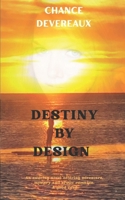 Destiny by Design: An enticing novel offering adventure , mystery and erotic romance. B0FRZDXQD3 Book Cover