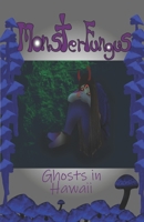 Ghosts in Hawaii (MonsterFungus) 1679203940 Book Cover