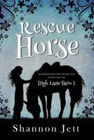 Rescue Horse: An Inspirational Horse Show Adventure Series for Horse Crazy Girls 1945056479 Book Cover