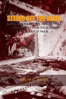 Seeing Off the Bear: Anglo-American Air Power Cooperation During the Cold War 1477604448 Book Cover