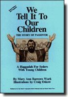 We Tell It to Our Children: The Story of Passover: A Haggadah for Seders With Young Children 0961988088 Book Cover