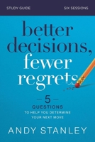 Better Decisions, Fewer Regrets Bible Study Guide: 5 Questions to Help You Determine Your Next Move 0310126568 Book Cover