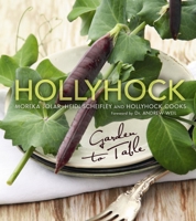 Hollyhock: Garden to Table 0865717273 Book Cover