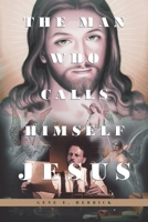 The Man Who Calls Himself JESUS 1685263755 Book Cover