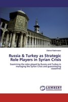 Russia & Turkey as Strategic Role Players in Syrian Crisis 6202525215 Book Cover