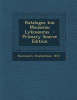 Katalogos Tou Mouseiou Lykosouras - Primary Source Edition 1017733171 Book Cover