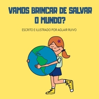 Vamos Brincar De Salvar O Mundo? (Portuguese Edition) 6500590120 Book Cover