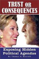 Trust or Consequences: Exposing Hidden Political Agendas 1403313563 Book Cover