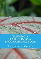 Turning a Tablet into a Programming Tool 1545208832 Book Cover