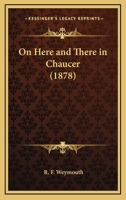 On Here And There In Chaucer (1878) 0548709130 Book Cover