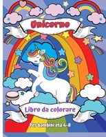 Libro da colorare unicorno per bambini di et� 4-8: Un nuovo e unico libro da colorare unicorno per ragazze et� 4-8. Un regalo unicorno per la tua bambina, figlia, nipote e nipote null Book Cover