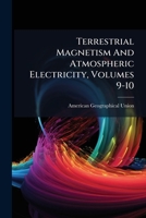Terrestrial Magnetism And Atmospheric Electricity, Volumes 9-10... 1277022518 Book Cover