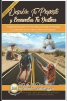 Descubre Tu Propósito y Encuentra Tu Destino: Fundamentos para Vivir una Vida Centrada en Principios y Conectada con Tu Visión y Misión de Propósito (Spanish Edition) 1720104395 Book Cover