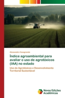 Índice agroambiental para avaliar o uso de agrotóxicos (IAA) no estado 6205505967 Book Cover