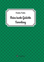 Meine Bunte Gedichte Sammlung 3347338197 Book Cover
