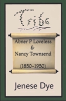 Abner Powell Loveless and Nancy Jane Townsend (1850-1950): Tribe 96 B0BXNDNL95 Book Cover
