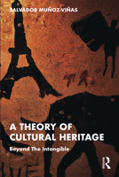 A Theory of Cultural Heritage: Beyond the Intangible 1032263946 Book Cover