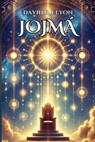 JOJMÁ. EL AMANECER DE LA SABIDURÍA: Un viaje al corazón de la Cábala y sus misterios más profundos. Descubre y transforma tu vida espiritual. (Spanish Edition) B0DQXNT6PW Book Cover