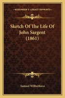 Sketch Of The Life Of John Sargent 1166925234 Book Cover