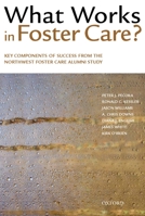 What Works in Foster Care?: Key Components of Success from the Northwest Foster Care Alumni Study 0195175913 Book Cover
