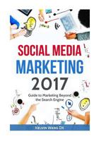 Social Media Marketing 2017: Guide to Marketing Beyond the Search Engine 1544853432 Book Cover