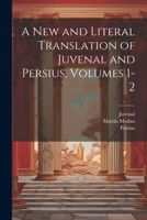 A New and Literal Translation of Juvenal and Persius, Volumes 1-2 1022862340 Book Cover