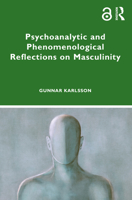 Psychoanalytic and Phenomenological Reflections on Masculinity 1032402776 Book Cover