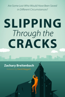 Slipping Through the Cracks: Are Some Lost Who Would Have Been Saved in Different Circumstances? 1725294699 Book Cover