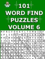 101 Word Find Puzzles Vol. 6: Themed Word Searches, Puzzles to Sharpen Your Mind (Large 101 Themed Word Search Series) (Volume 6) 1546876197 Book Cover