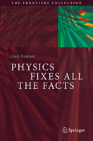 Physics Fixes All the Facts (The Frontiers Collection) 303169290X Book Cover