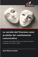 La società dell'illusione come prodotto del cambiamento comunicativo (Italian Edition) 6208988705 Book Cover