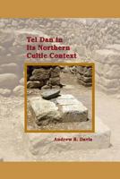 Tel Dan in Its Northern Cultic Context 1589839285 Book Cover