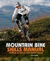 Mountain Bike Skills Manual: Fitness And Skills For Every Rider 0762770031 Book Cover