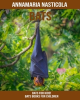 Bats for Kids! Bats Books for Children 1694445895 Book Cover