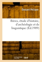 Ibères, étude d'histoire, d'archéologie et de linguistique 2329924631 Book Cover