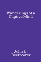 Wanderings of a Captive Mind 1499907567 Book Cover