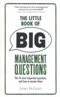 The Little Book of Big Management Questions: The 76 Most Important Questions and How to Answer Them 1292013605 Book Cover