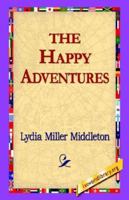 The Happy Adventures 1421801728 Book Cover