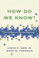 How Do We Know?: An Introduction to Epistemology 0830840362 Book Cover