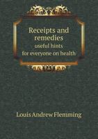 Receipts and Remedies Useful Hints for Everyone on Health 5518564090 Book Cover