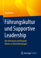 F?hrungskultur und Supportive Leadership : Nur Vertrauen und Respekt F?hren Zu H?chstleistungen 3658275510 Book Cover