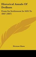 Historical Annals of Dedham: From Its Settlement in 1635 to 1847 (Classic Reprint) 1018294694 Book Cover