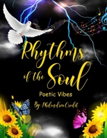 Rhythms of the Soul: Poetic Vibes B0BHT9LJS9 Book Cover