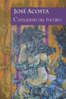 Catequesis del �ncubo: Acc�sit Premio Internacional de Poes�a Casa de Teatro 2000 1506193137 Book Cover