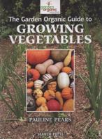 The Garden Organic Guide to Growing Vegetables 1844480887 Book Cover
